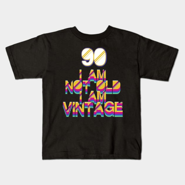 90 Year Old - I Am Not Old I Am Vintage Kids T-Shirt by LillyDesigns